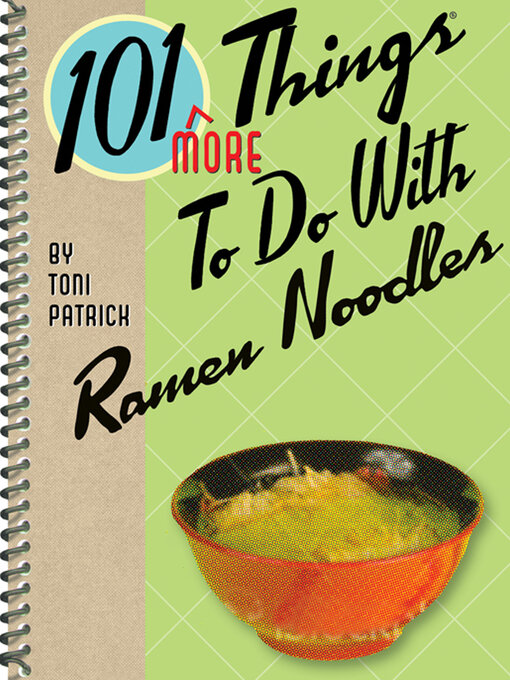 Title details for 101 More Things to Do With Ramen Noodles by Toni Patrick - Available